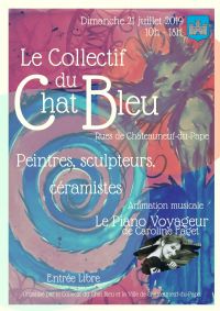 Exposition du Collectif le Chat Bleu & Piano Voyageur. Le dimanche 21 juillet 2019 à CHATEAUNEUF DU PAPE. Vaucluse.  10H00